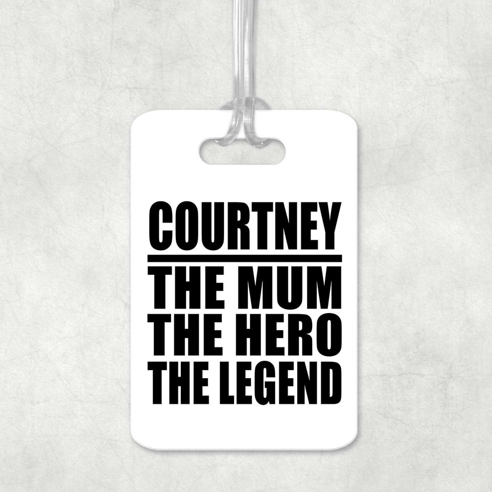 Courtney The Mum The Hero The Legend - Luggage Bag Tag