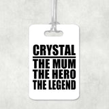 Crystal The Mum The Hero The Legend - Luggage Bag Tag