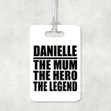 Danielle The Mum The Hero The Legend - Luggage Bag Tag