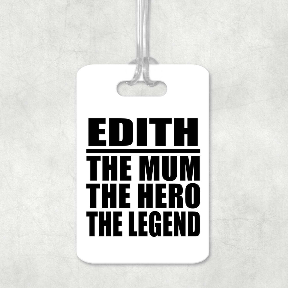 Edith The Mum The Hero The Legend - Luggage Bag Tag