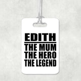 Edith The Mum The Hero The Legend - Luggage Bag Tag