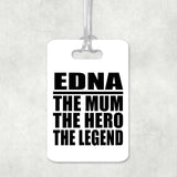 Edna The Mum The Hero The Legend - Luggage Bag Tag