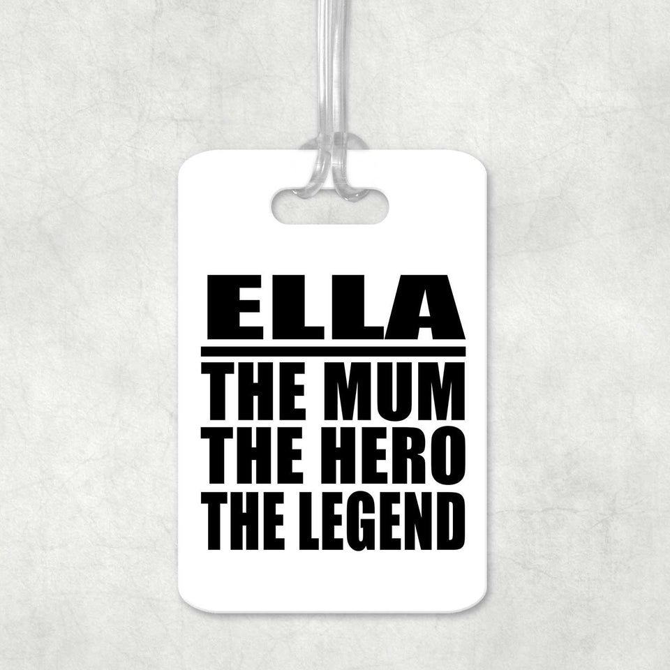 Ella The Mum The Hero The Legend - Luggage Bag Tag
