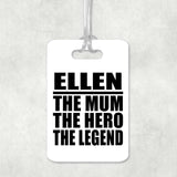 Ellen The Mum The Hero The Legend - Luggage Bag Tag