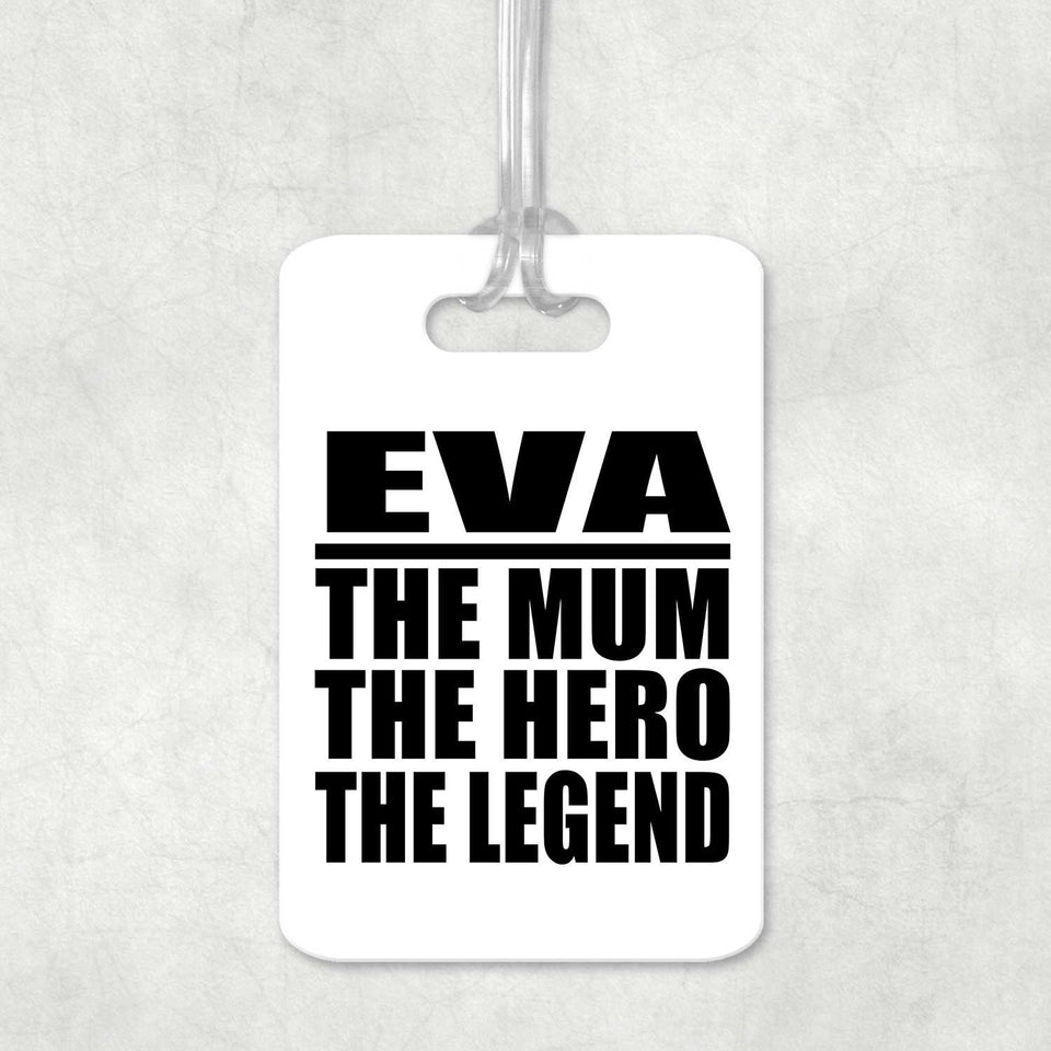 Eva The Mum The Hero The Legend - Luggage Bag Tag