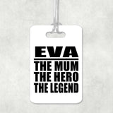 Eva The Mum The Hero The Legend - Luggage Bag Tag