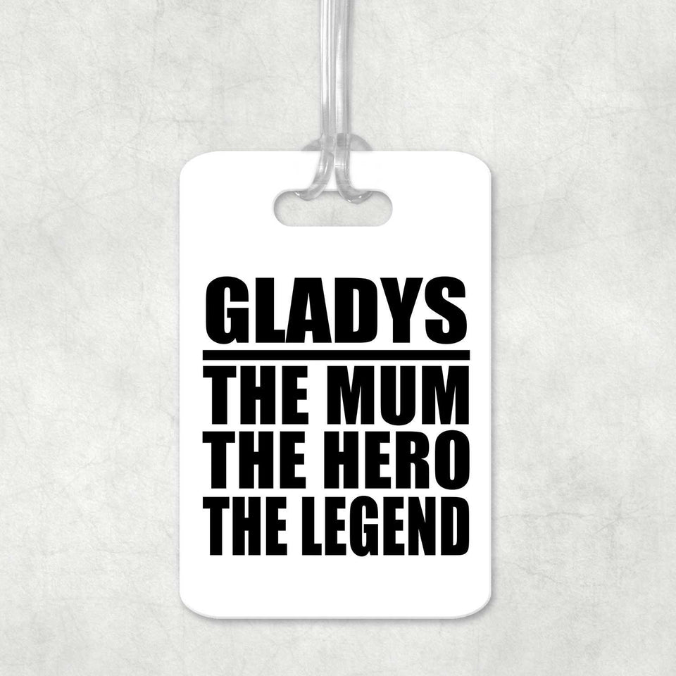 Gladys The Mum The Hero The Legend - Luggage Bag Tag