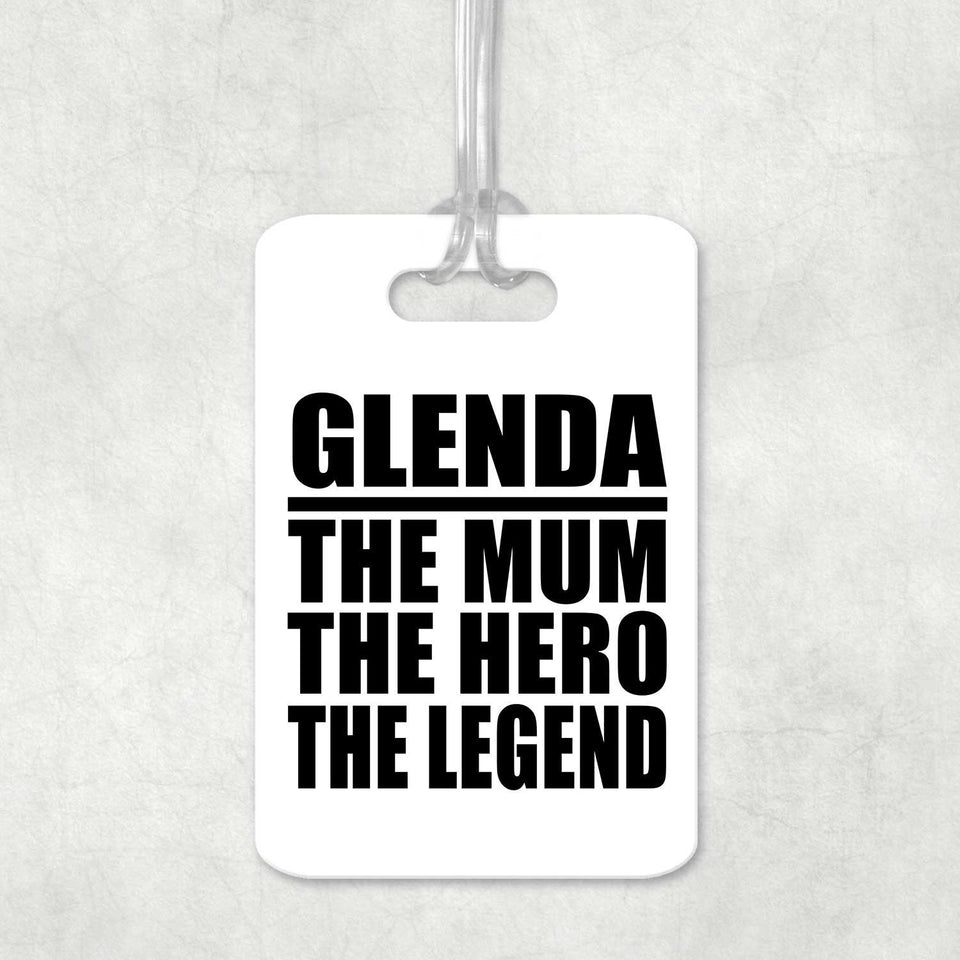 Glenda The Mum The Hero The Legend - Luggage Bag Tag