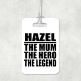 Hazel The Mum The Hero The Legend - Luggage Bag Tag