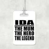 Ida The Mum The Hero The Legend - Luggage Bag Tag