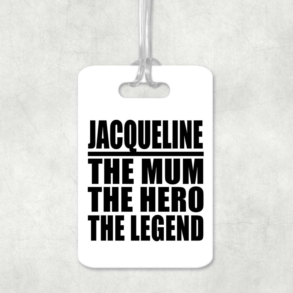Jacqueline The Mum The Hero The Legend - Luggage Bag Tag
