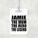 Jamie The Mum The Hero The Legend - Luggage Bag Tag