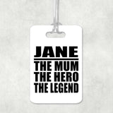Jane The Mum The Hero The Legend - Luggage Bag Tag