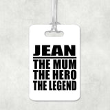Jean The Mum The Hero The Legend - Luggage Bag Tag