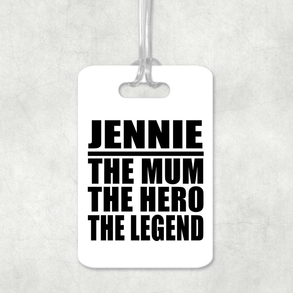 Jennie The Mum The Hero The Legend - Luggage Bag Tag