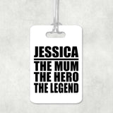 Jessica The Mum The Hero The Legend - Luggage Bag Tag