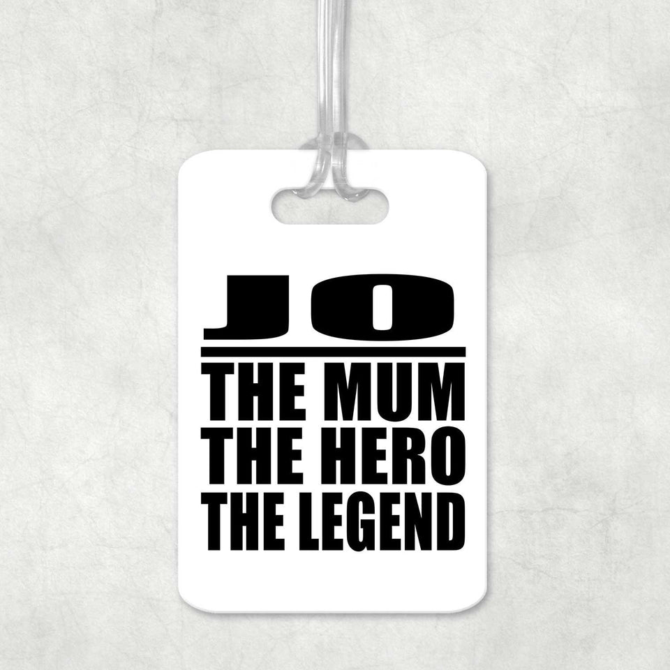 Jo The Mum The Hero The Legend - Luggage Bag Tag