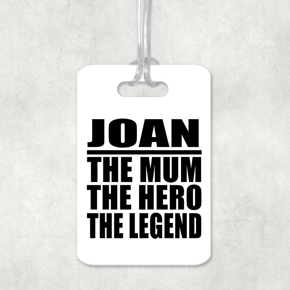 Joan The Mum The Hero The Legend - Luggage Bag Tag