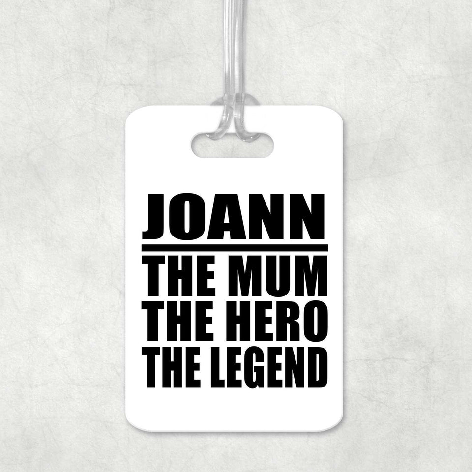 Joann The Mum The Hero The Legend - Luggage Bag Tag