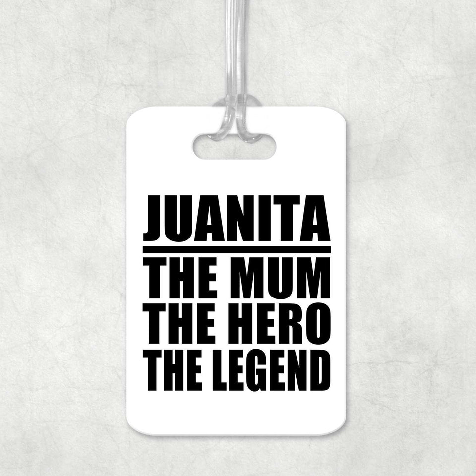 Juanita The Mum The Hero The Legend - Luggage Bag Tag