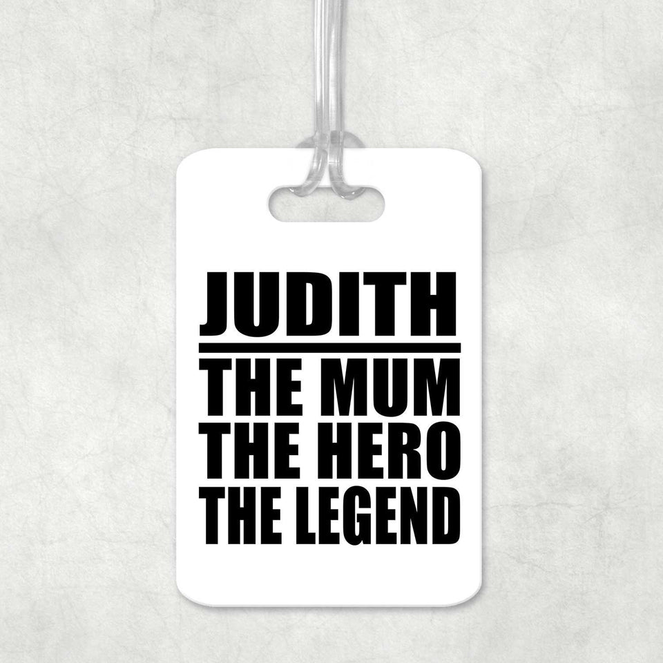 Judith The Mum The Hero The Legend - Luggage Bag Tag