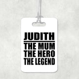 Judith The Mum The Hero The Legend - Luggage Bag Tag