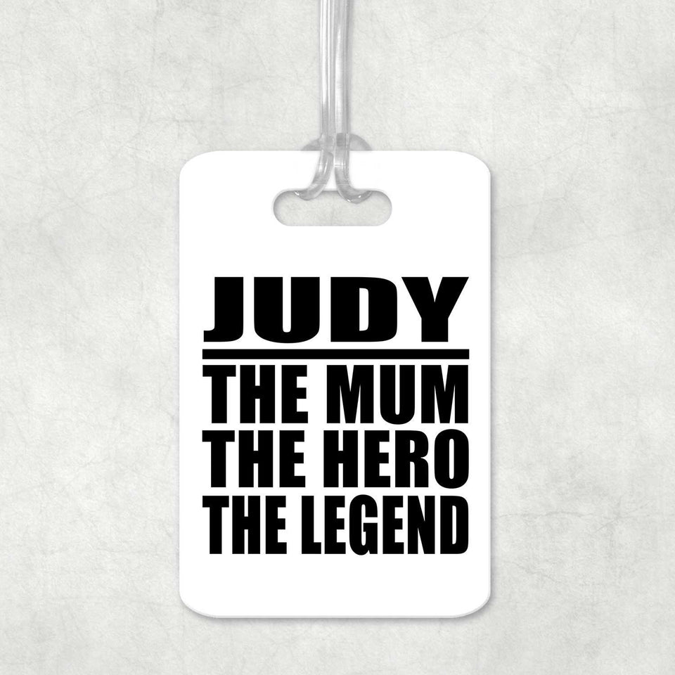 Judy The Mum The Hero The Legend - Luggage Bag Tag