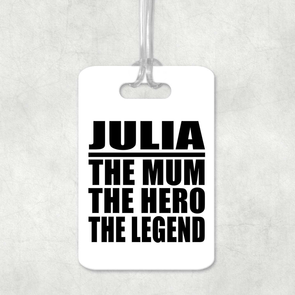 Julia The Mum The Hero The Legend - Luggage Bag Tag