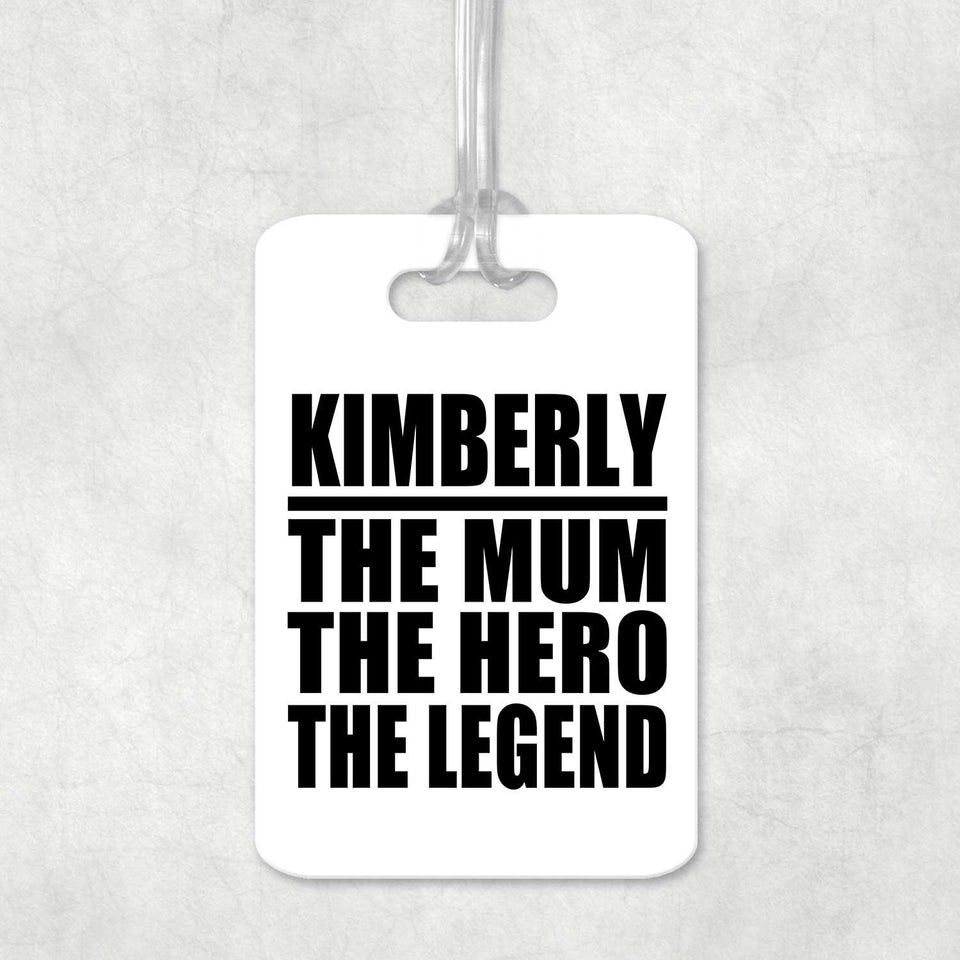 Kimberly The Mum The Hero The Legend - Luggage Bag Tag