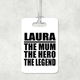 Laura The Mum The Hero The Legend - Luggage Bag Tag