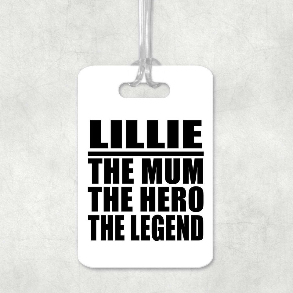 Lillie The Mum The Hero The Legend - Luggage Bag Tag