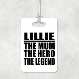 Lillie The Mum The Hero The Legend - Luggage Bag Tag