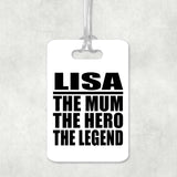 Lisa The Mum The Hero The Legend - Luggage Bag Tag