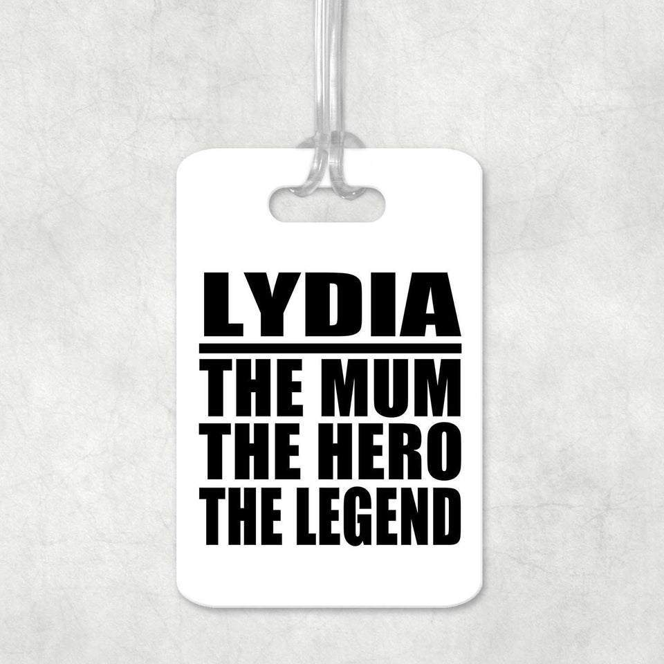 Lydia The Mum The Hero The Legend - Luggage Bag Tag