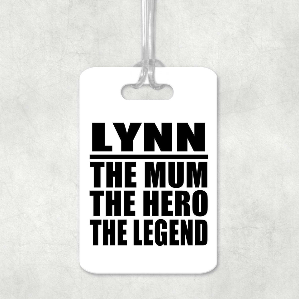 Lynn The Mum The Hero The Legend - Luggage Bag Tag