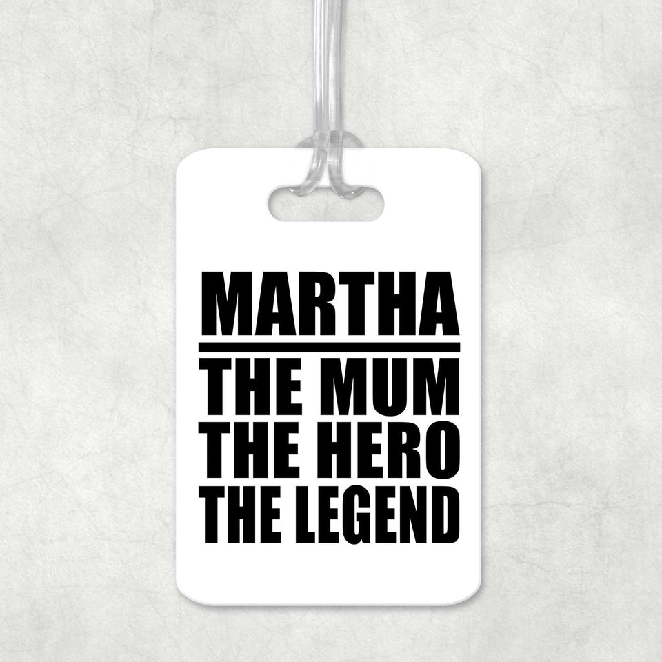 Martha The Mum The Hero The Legend - Luggage Bag Tag