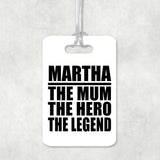 Martha The Mum The Hero The Legend - Luggage Bag Tag
