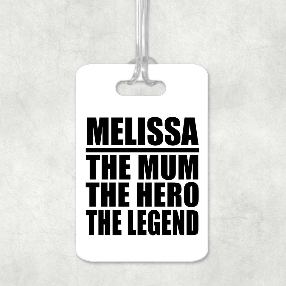 Melissa The Mum The Hero The Legend - Luggage Bag Tag