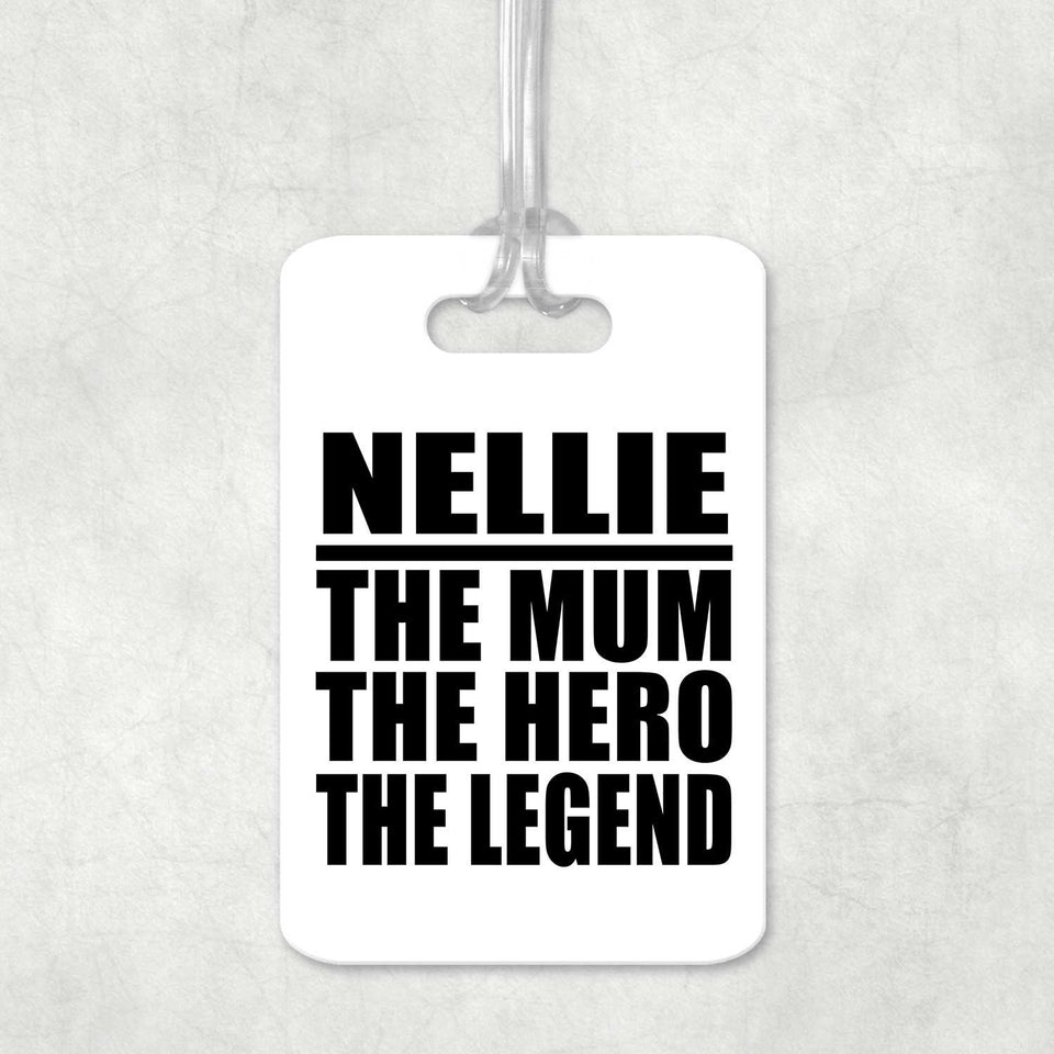 Nellie The Mum The Hero The Legend - Luggage Bag Tag