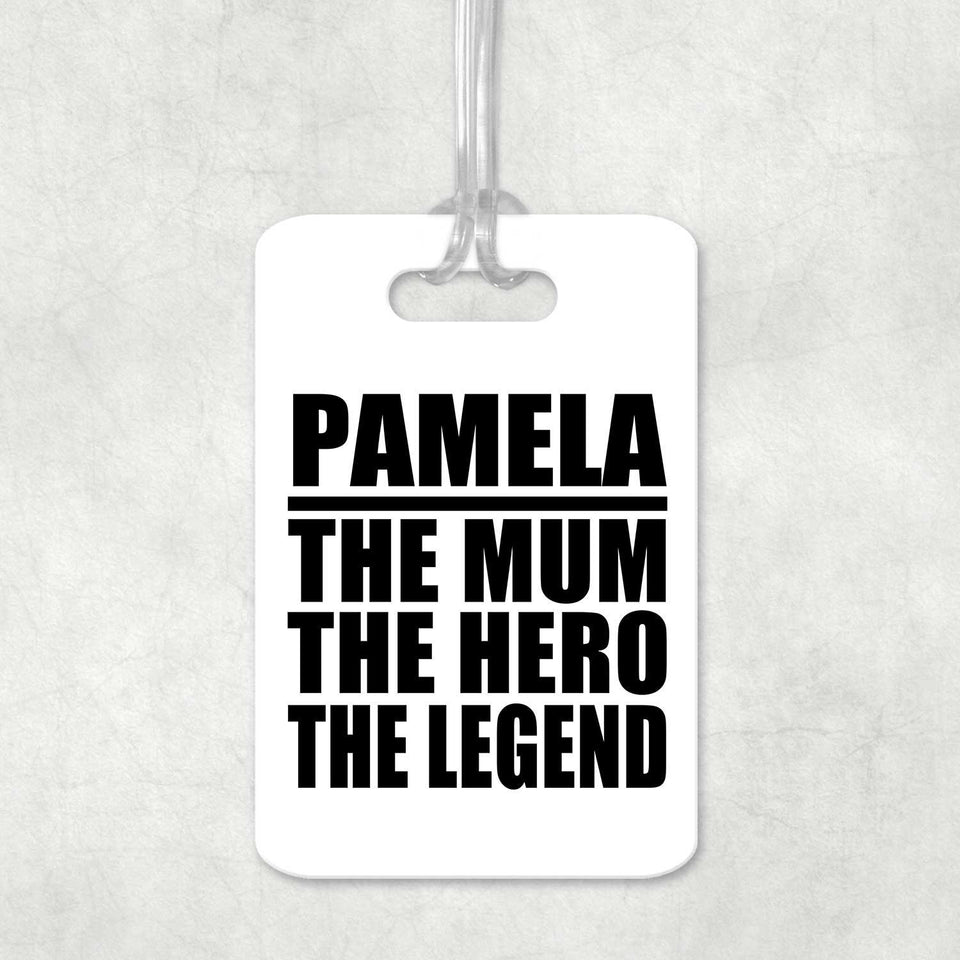 Pamela The Mum The Hero The Legend - Luggage Bag Tag