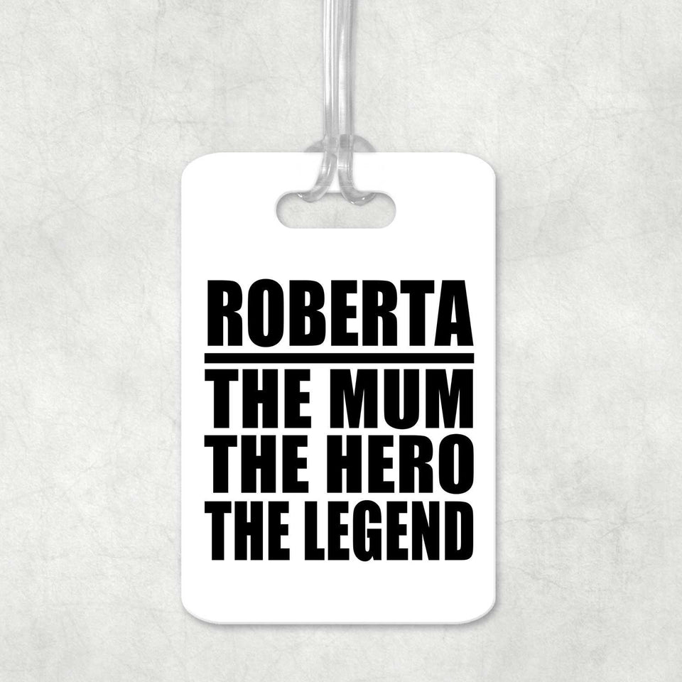 Roberta The Mum The Hero The Legend - Luggage Bag Tag