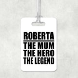 Roberta The Mum The Hero The Legend - Luggage Bag Tag