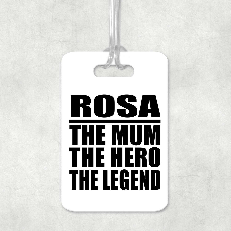 Rosa The Mum The Hero The Legend - Luggage Bag Tag