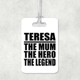 Teresa The Mum The Hero The Legend - Luggage Bag Tag