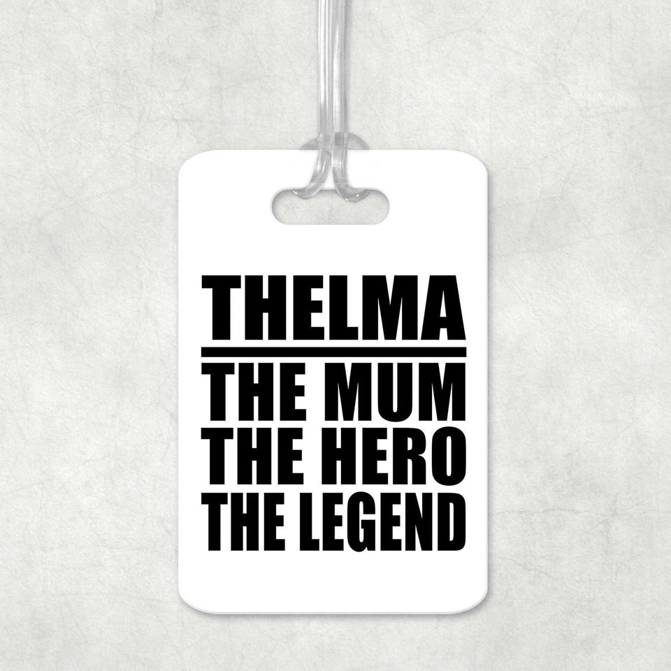 Thelma The Mum The Hero The Legend - Luggage Bag Tag