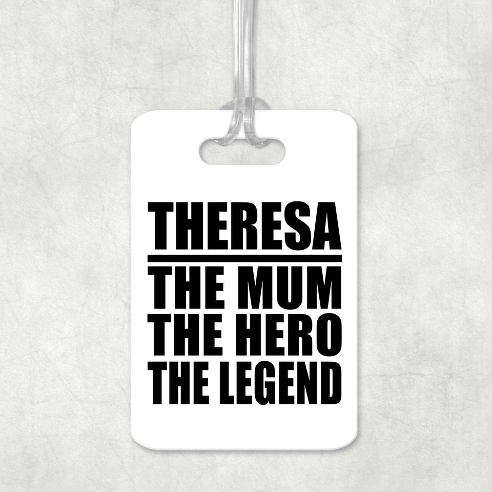 Theresa The Mum The Hero The Legend - Luggage Bag Tag