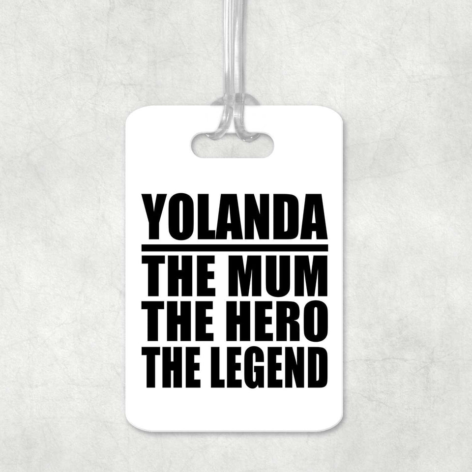 Yolanda The Mum The Hero The Legend - Luggage Bag Tag