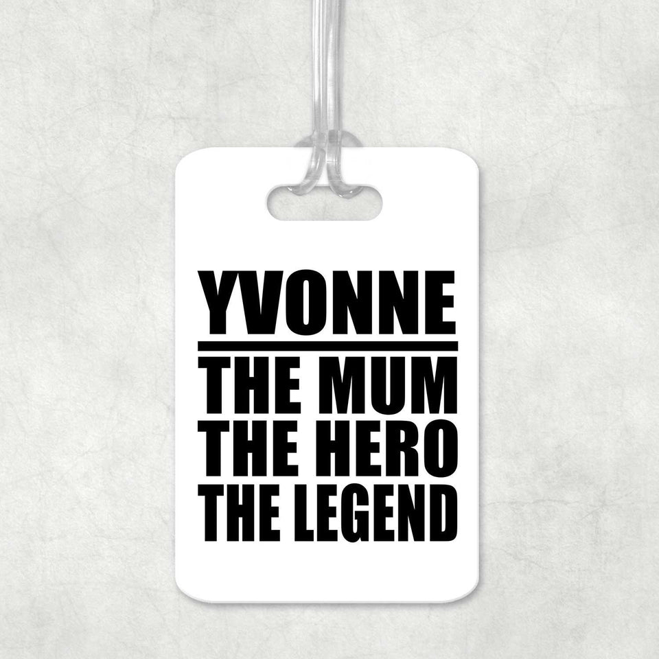 Yvonne The Mum The Hero The Legend - Luggage Bag Tag