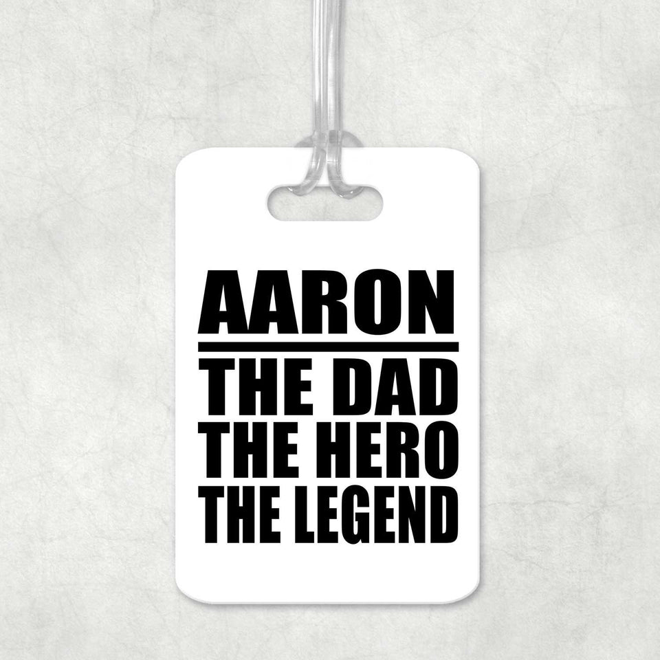 Aaron The Dad The Hero The Legend - Luggage Bag Tag