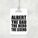 Albert The Dad The Hero The Legend - Luggage Bag Tag